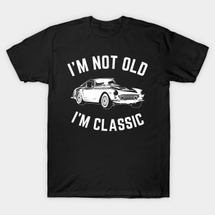 I'm not old i'm classic, Funny Cars - Gift For car lover T-Shirt